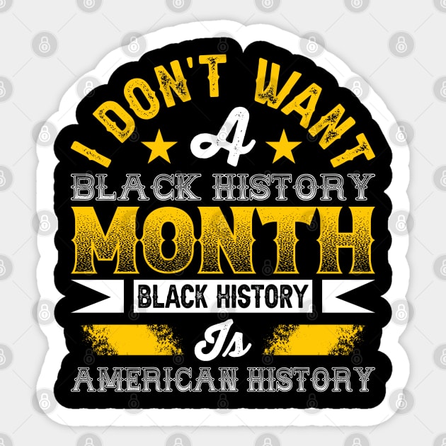 I don't want a black history month black history is American history Sticker by UrbanLifeApparel